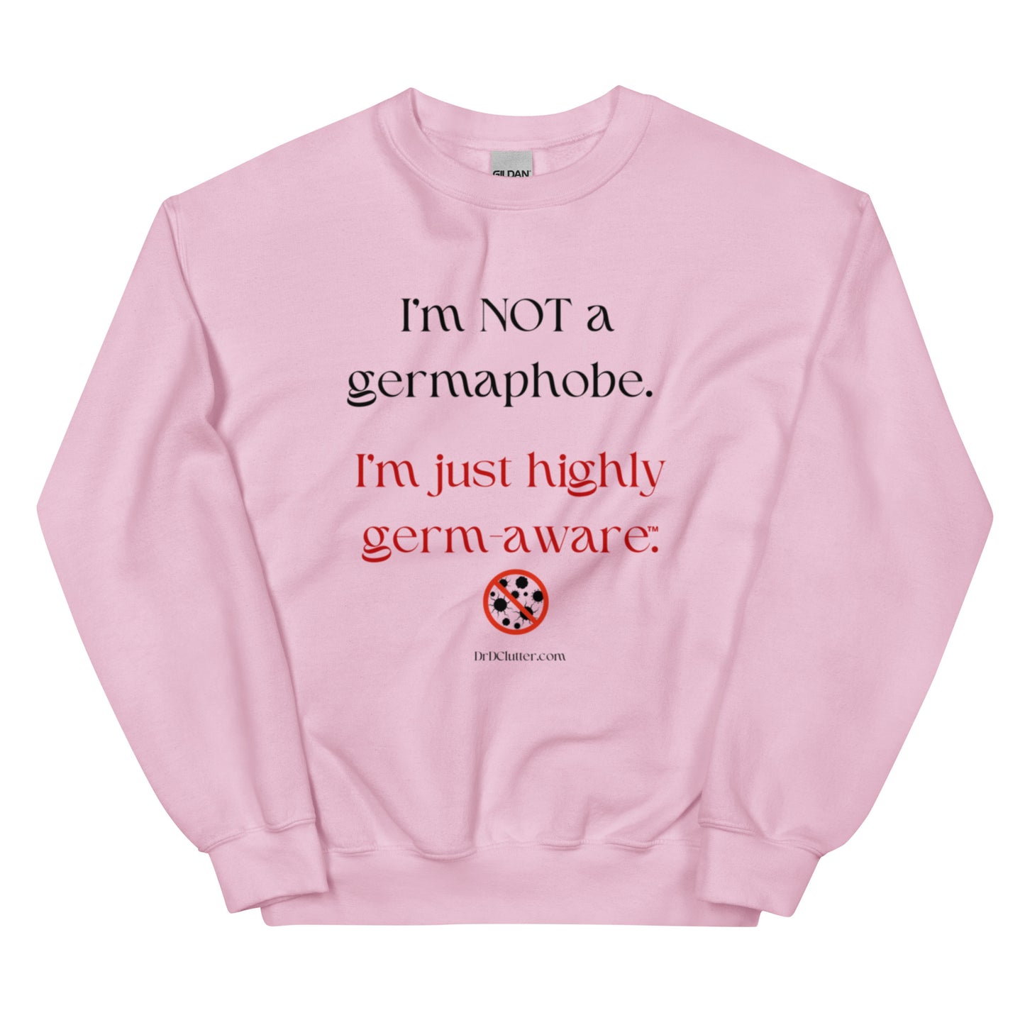 I'm not a germaphobe. I'm just highly germ-aware™.-Unisex Crewneck Sweatshirt