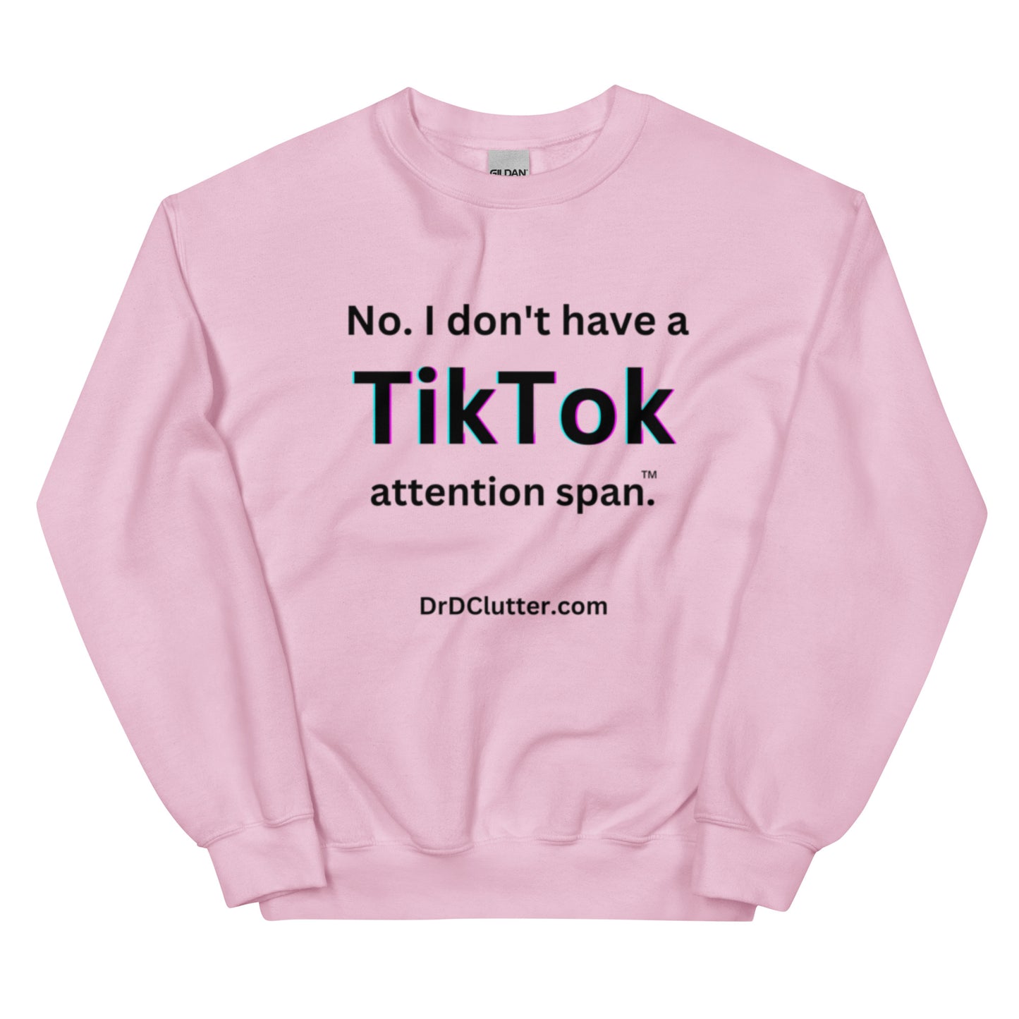 No. I don't have a TikTok attention span™.-Unisex Crewneck Sweatshirt