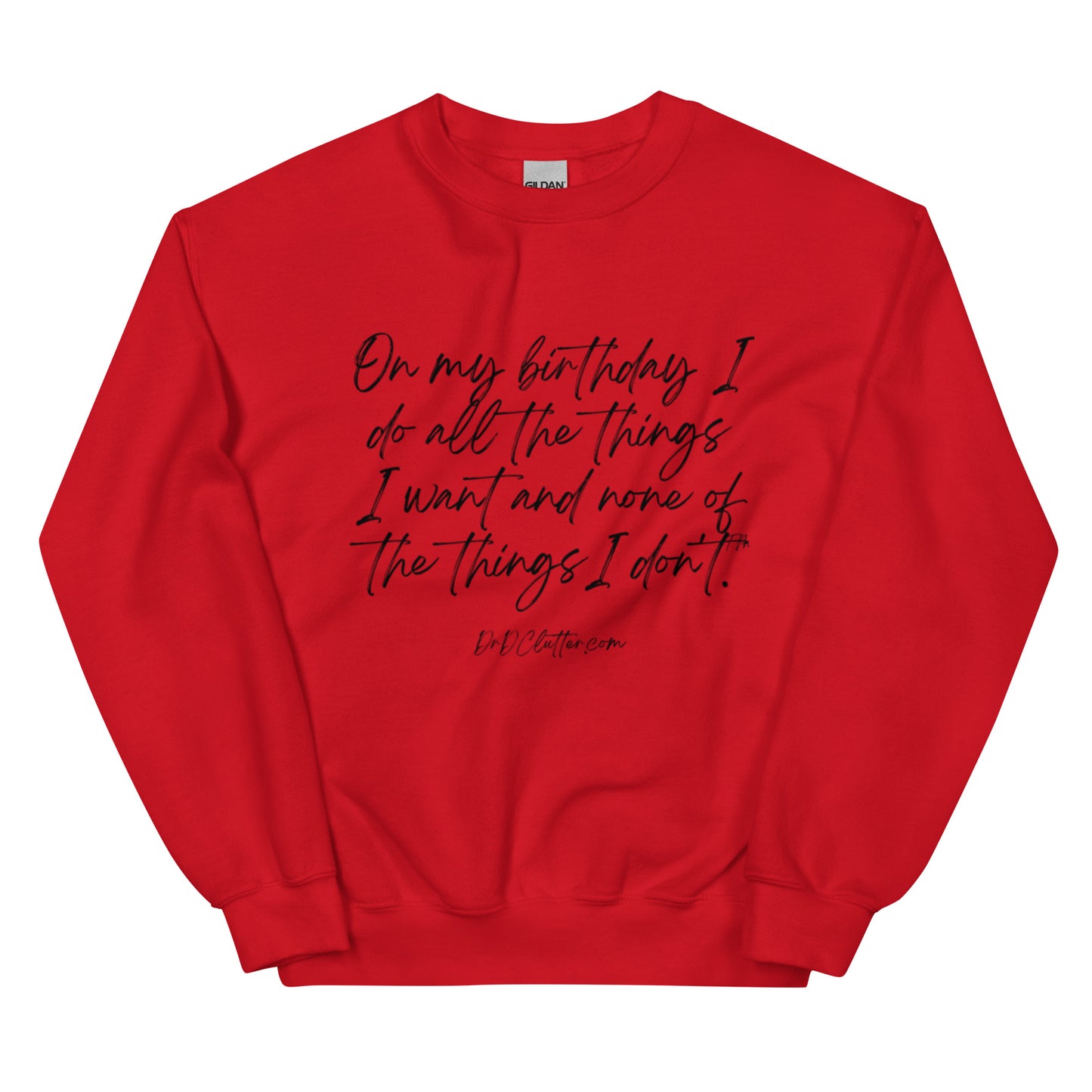On my birthday I do all the things I want and none of the things I don't™.-Unisex Crewneck Sweatshirt
