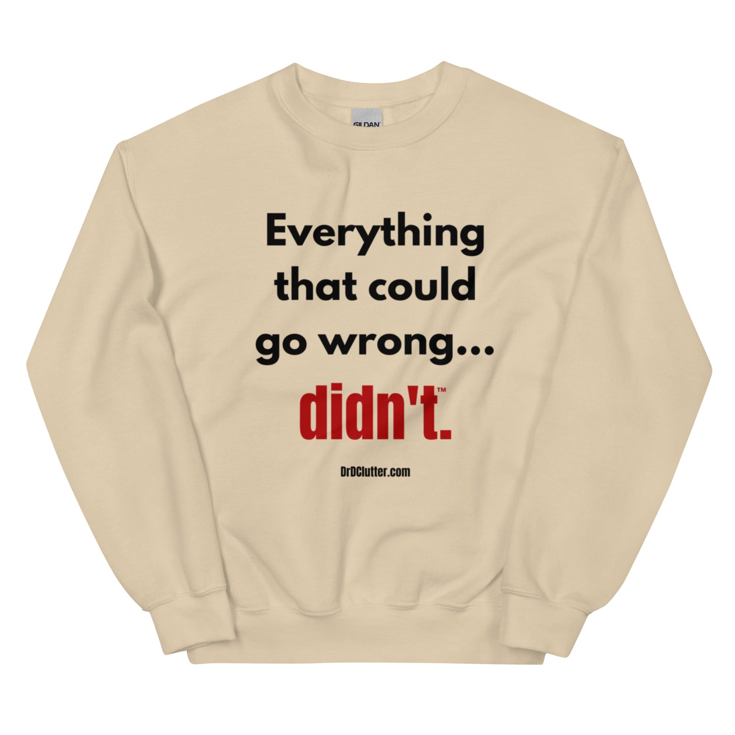 Everything that could go wrong...didn't™.-Unisex Crewneck Sweatshirt