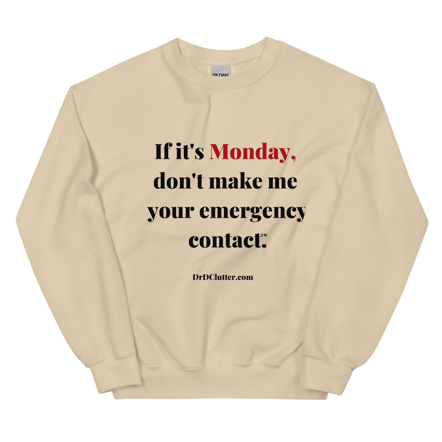 If it's Monday, don't make me your emergency contact™.-Unisex Crewneck Sweatshirt