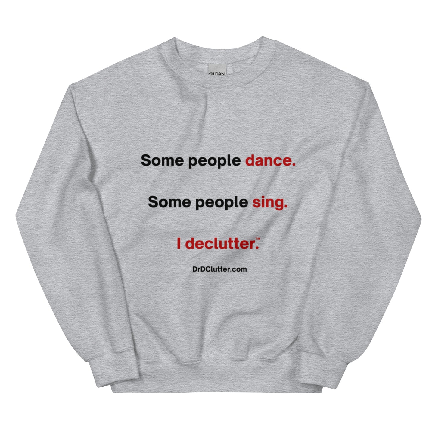Some people dance. Some people sing. I declutter™.-Unisex Crewneck Sweatshirt