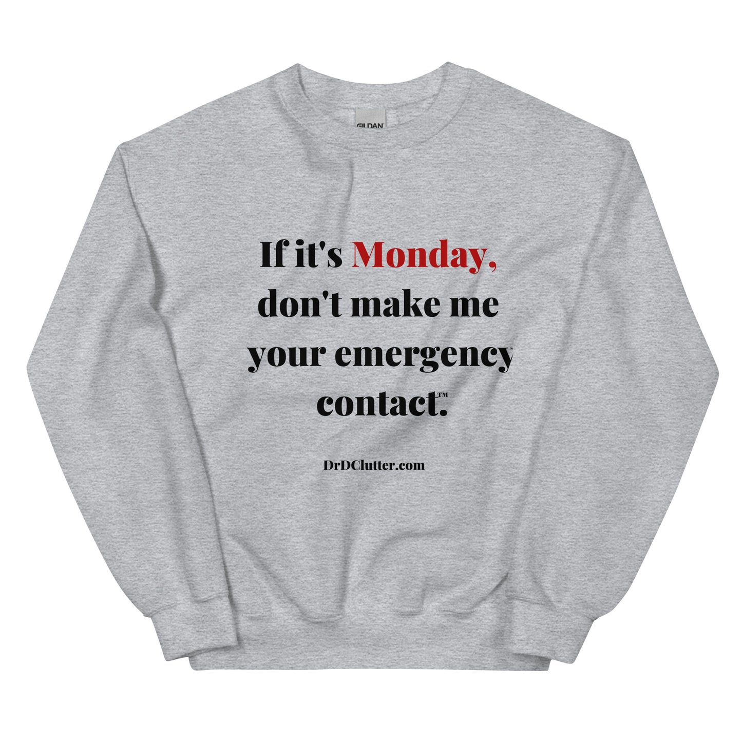 If it's Monday, don't make me your emergency contact™.-Unisex Crewneck Sweatshirt