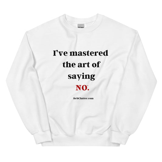 I’ve mastered the art of saying NO™.-Unisex Crewneck Sweatshirt