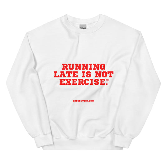 Running Late is Not Exercise™.-Unisex Crewneck Sweatshirt