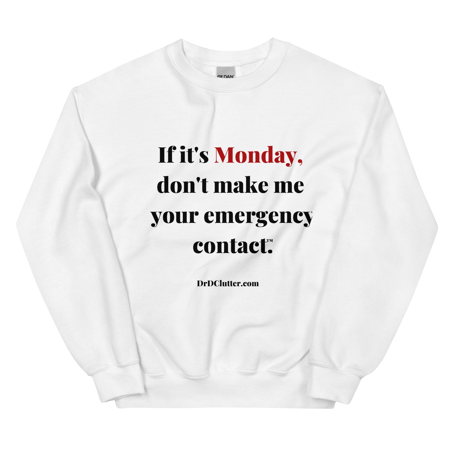 If it's Monday, don't make me your emergency contact™.-Unisex Crewneck Sweatshirt