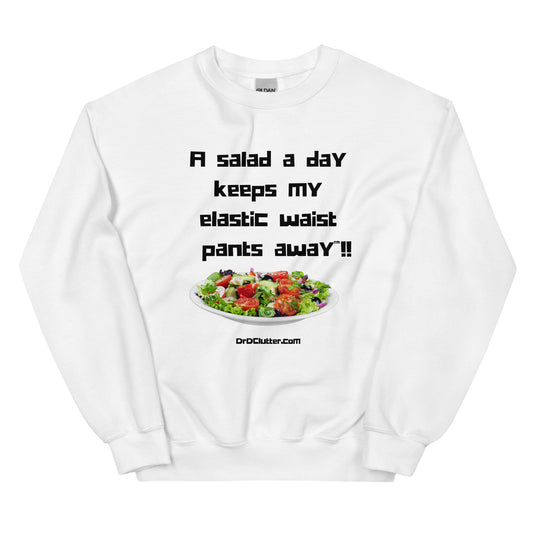 A salad a day keeps my elastic waist pants away™!!-Unisex Crewneck Sweatshirt