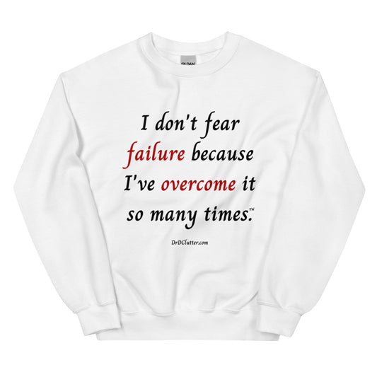 I don't fear failure because I've overcome it so many times™.-Unisex Crewneck Sweatshirt