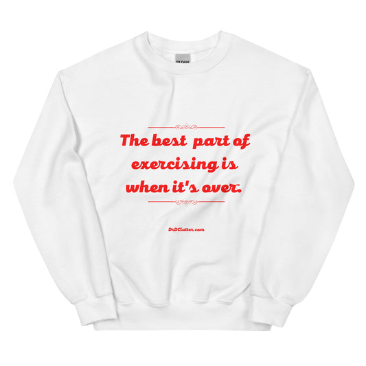 The best part of exercising is when it's over™.-Unisex Crewneck Sweatshirt