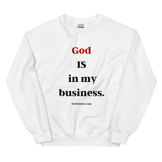 God IS in my business.-Unisex Crewneck Sweatshirt