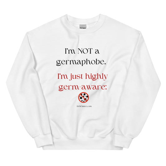 I'm not a germaphobe. I'm just highly germ-aware™.-Unisex Crewneck Sweatshirt