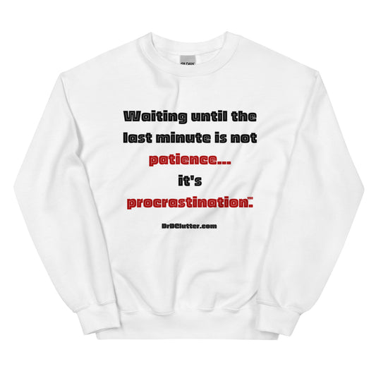 Waiting until the last minute is not patience. It's procrastination™.-Unisex Crewneck Sweatshirt