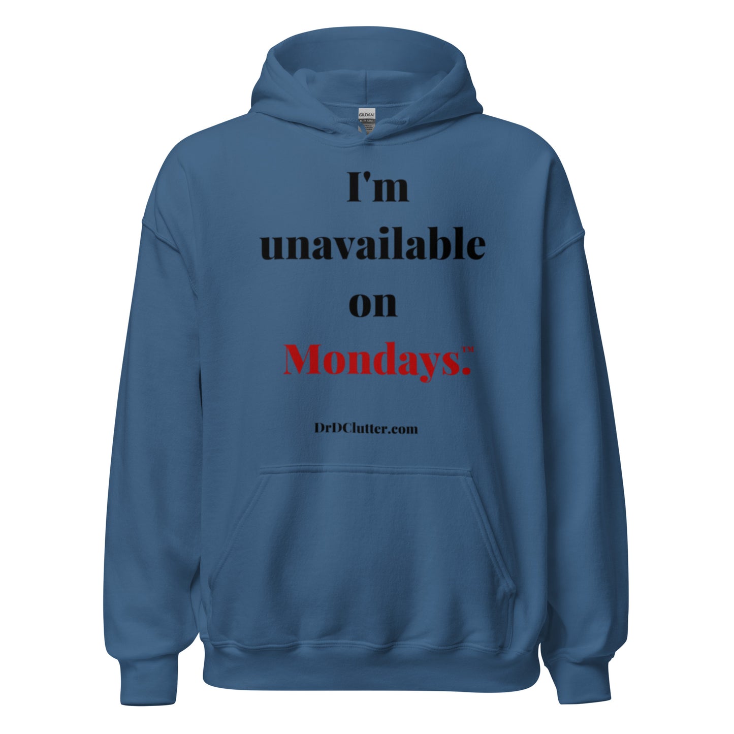I'm unavailable on Mondays™.-Unisex Hoodie Sweatshirt