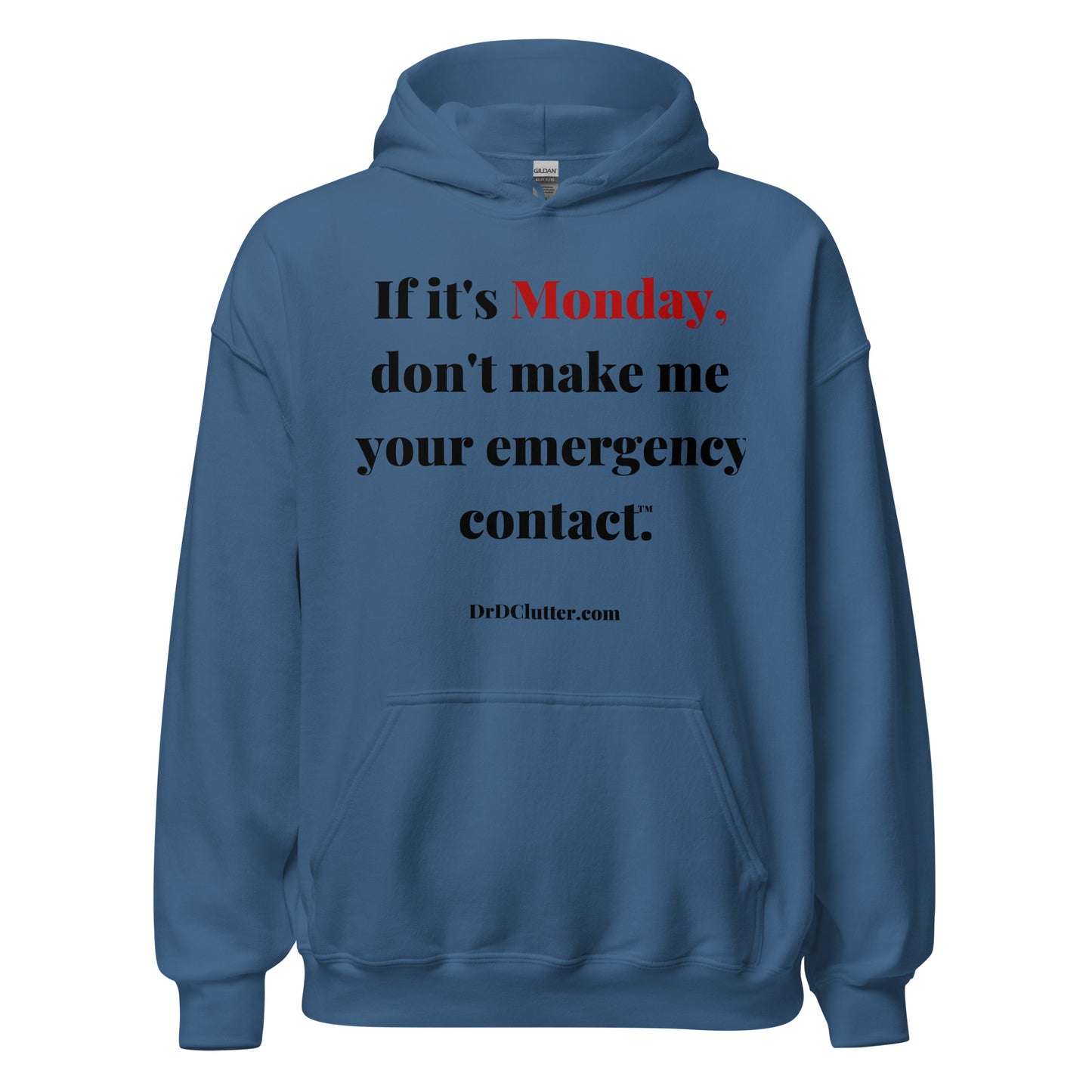 If it's Monday, don't make me your emergency contact™.-Unisex Hoodie Sweatshirt