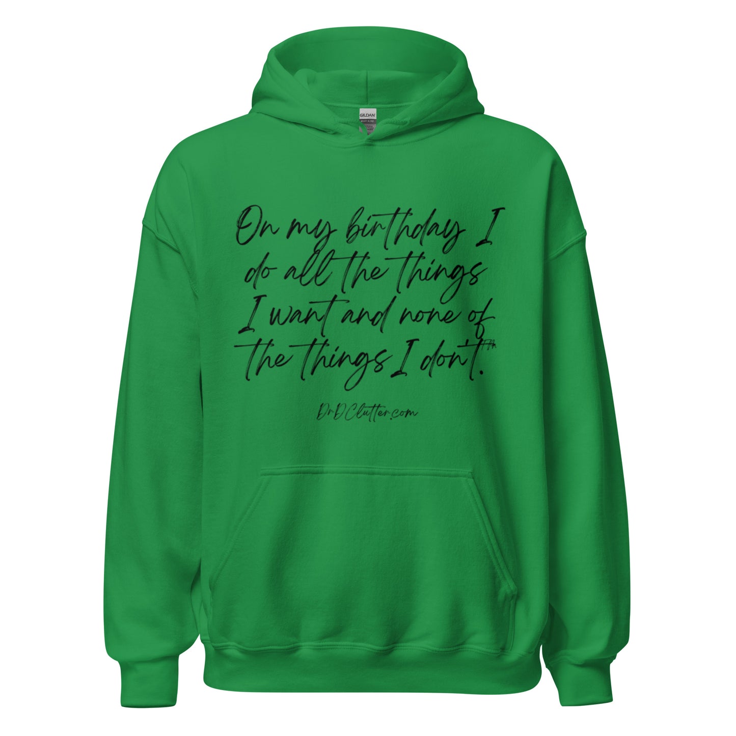 On my birthday I do all the things I want and none of the things I don't™.-Unisex Hoodie Sweatshirt
