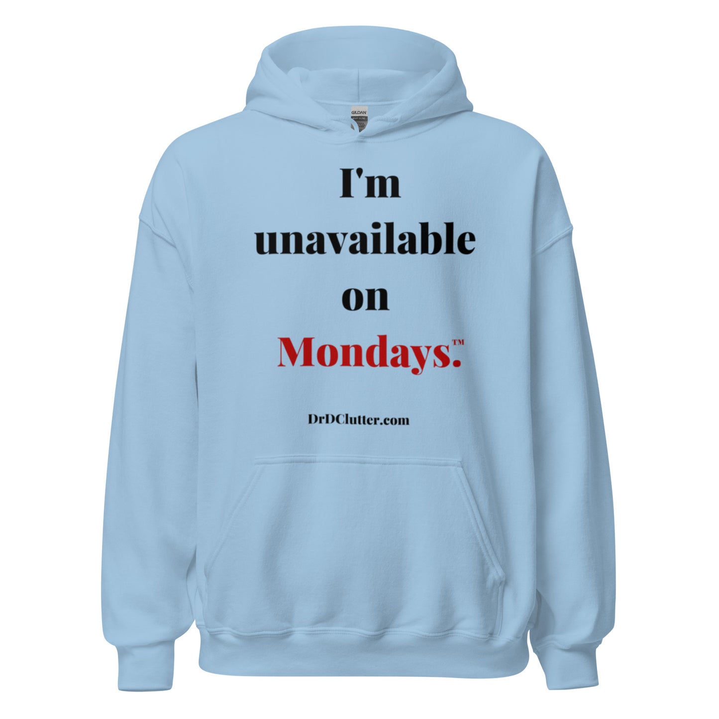 I'm unavailable on Mondays™.-Unisex Hoodie Sweatshirt