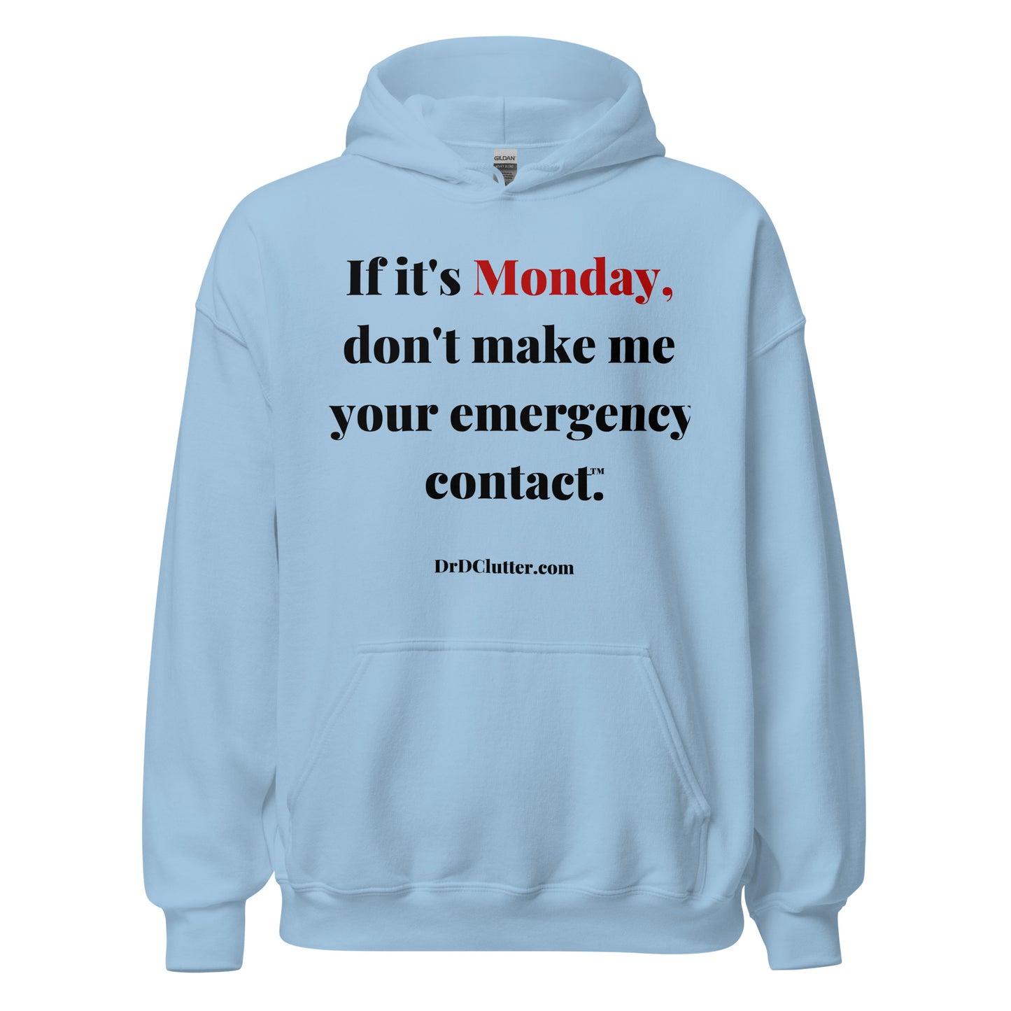 If it's Monday, don't make me your emergency contact™.-Unisex Hoodie Sweatshirt