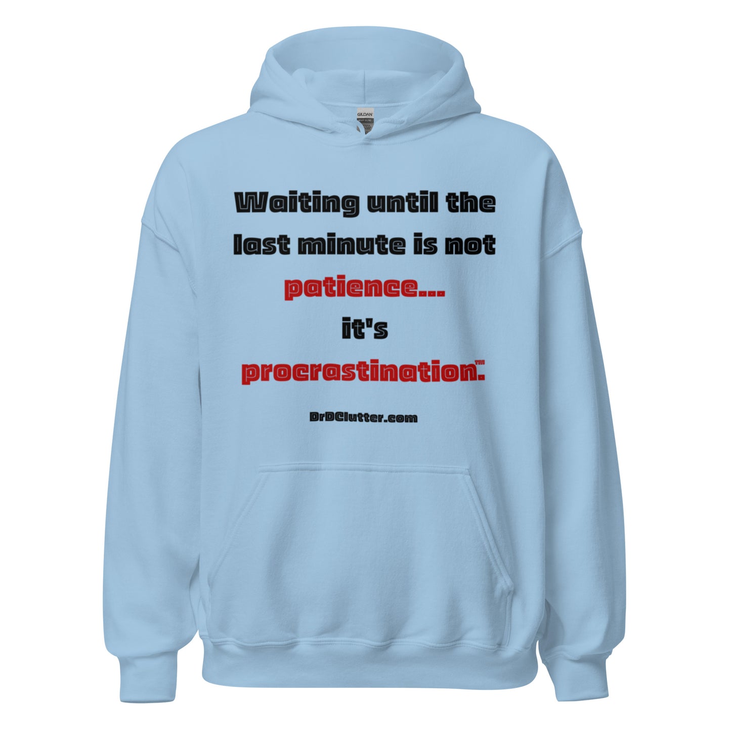Waiting until the last minute is not patience. It's procrastination™.-Unisex Hoodie Sweatshirt