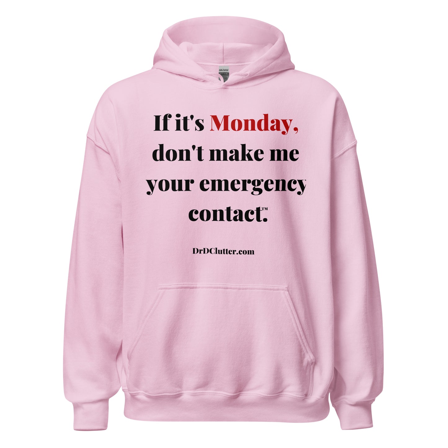 If it's Monday, don't make me your emergency contact™.-Unisex Hoodie Sweatshirt
