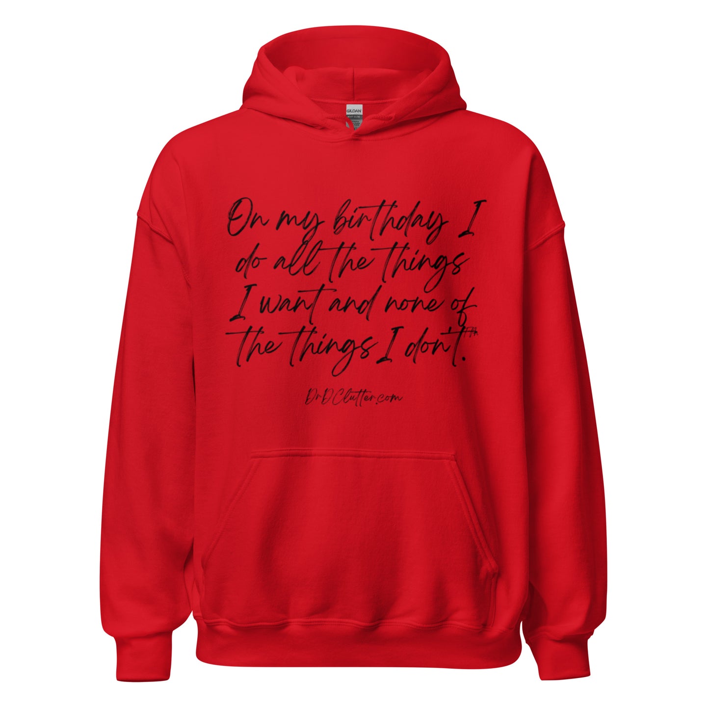 On my birthday I do all the things I want and none of the things I don't™.-Unisex Hoodie Sweatshirt