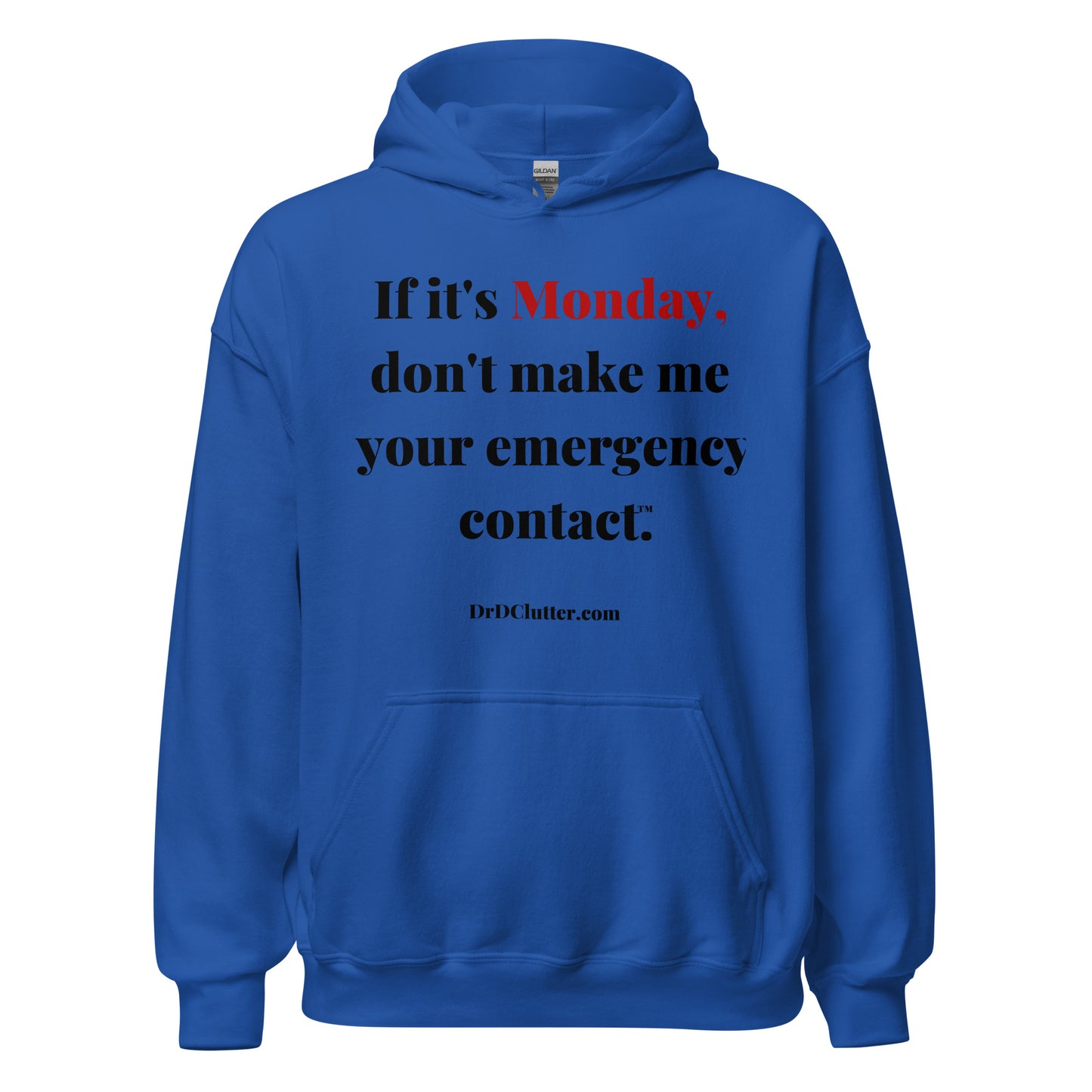 If it's Monday, don't make me your emergency contact™.-Unisex Hoodie Sweatshirt
