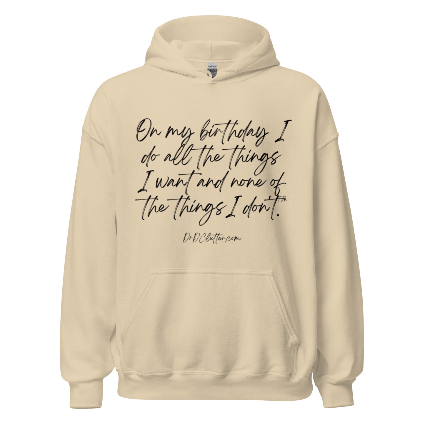 On my birthday I do all the things I want and none of the things I don't™.-Unisex Hoodie Sweatshirt