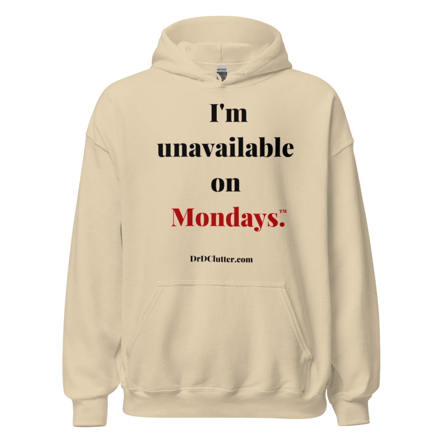 I'm unavailable on Mondays™.-Unisex Hoodie Sweatshirt