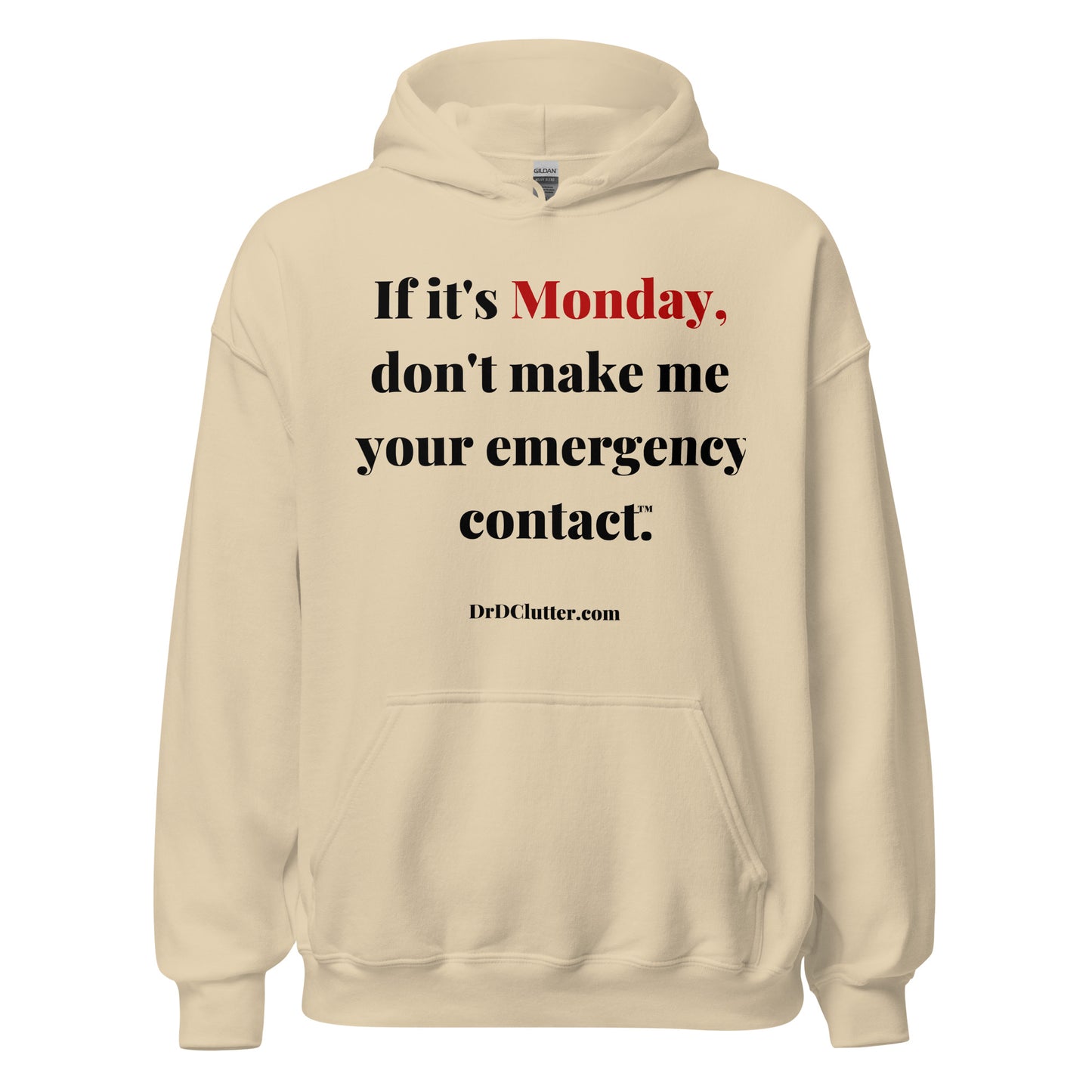 If it's Monday, don't make me your emergency contact™.-Unisex Hoodie Sweatshirt