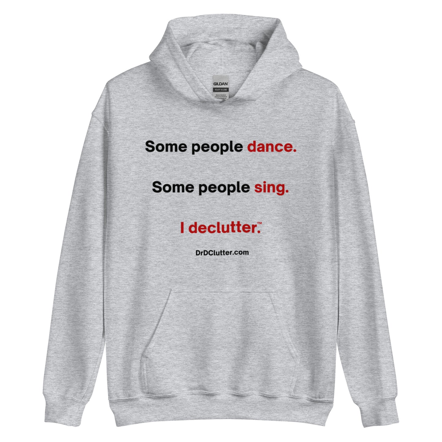 Some people dance. Some people sing. I declutter™.-Unisex Hoodie Sweatshirt