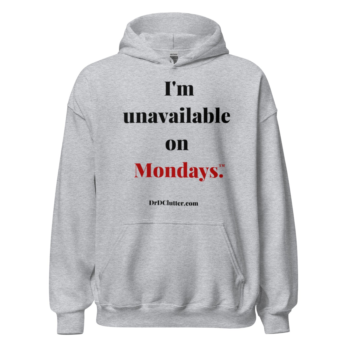 I'm unavailable on Mondays™.-Unisex Hoodie Sweatshirt