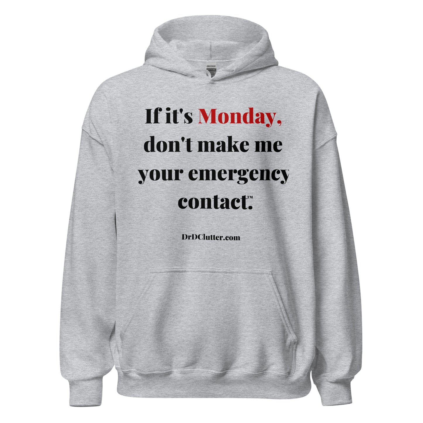 If it's Monday, don't make me your emergency contact™.-Unisex Hoodie Sweatshirt