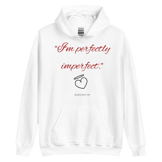 "I'm perfectly imperfect™."-Unisex Hoodie Sweatshirt