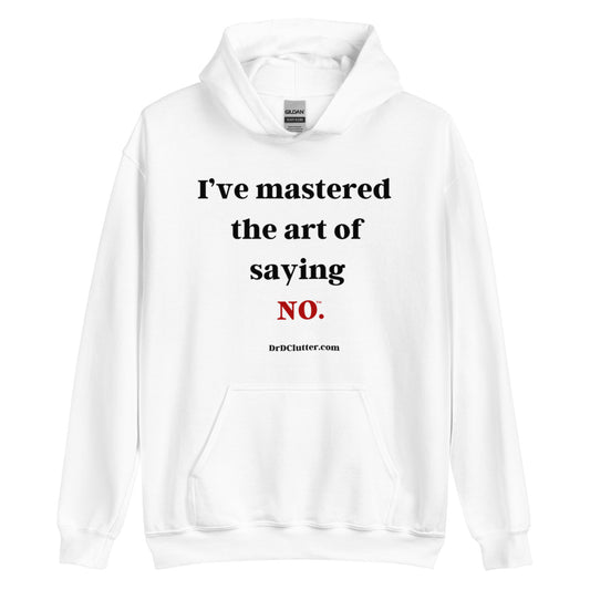 I’ve mastered the art of saying NO™.-Unisex Hoodie Sweatshirt