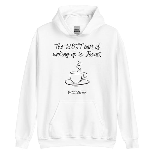 The best part of waking up is Jesus™.-Unisex Hoodie Sweatshirt