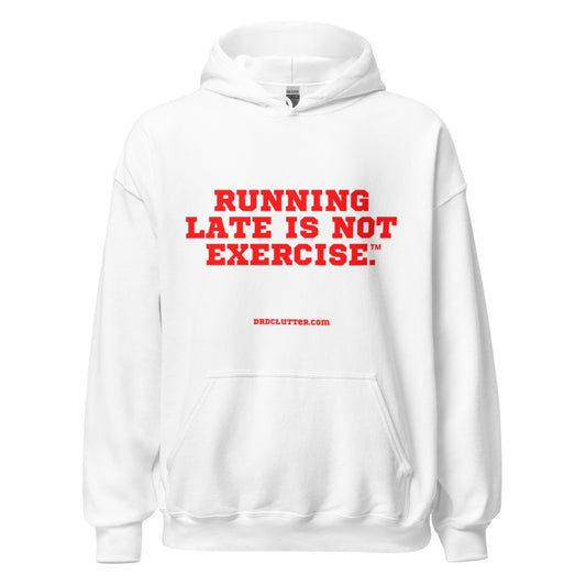 Running Late is Not Exercise™.-Unisex Hoodie Sweatshirt