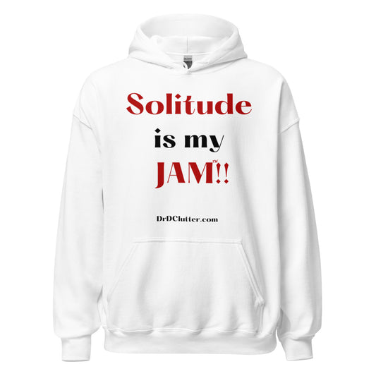 Solitude is my Jam™!!-Unisex Hoodie Sweatshirt
