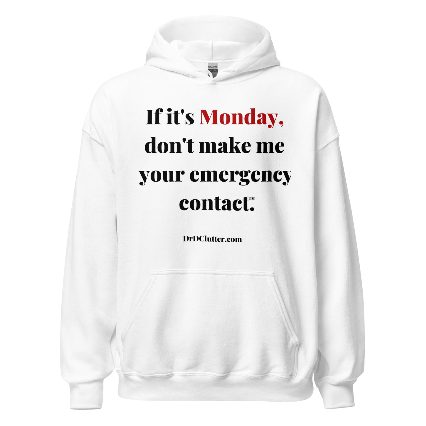 If it's Monday, don't make me your emergency contact™.-Unisex Hoodie Sweatshirt