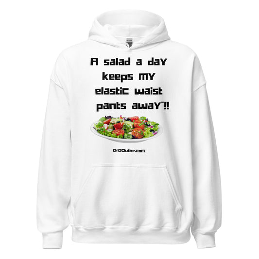A salad a day keeps my elastic waist pants away™!!-Unisex Hoodie Sweatshirt