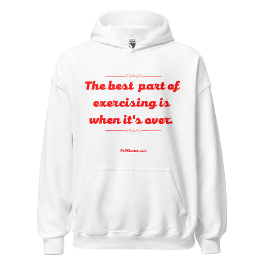 The best part of exercising is when it's over™.-Unisex Hoodie Sweatshirt