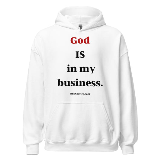 God IS in my business.-Unisex Hoodie Sweatshirt