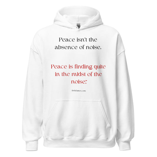 Peace isn't the absence of noise. Peace is finding quiet in the midst of the noise™.-Unisex Hoodie Sweatshirt