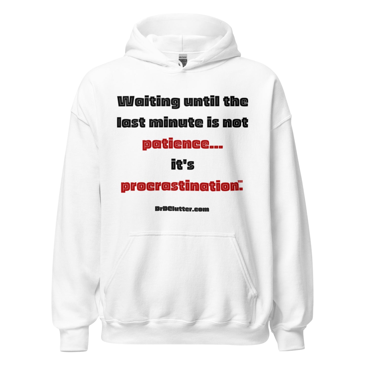 Waiting until the last minute is not patience. It's procrastination™.-Unisex Hoodie Sweatshirt