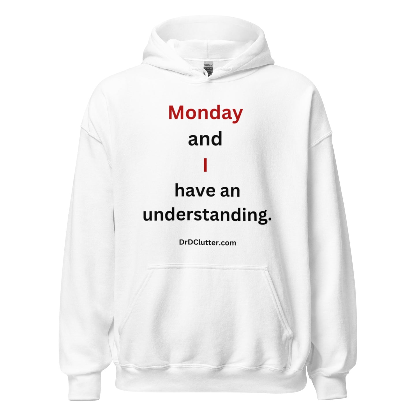 Monday and I have an understanding.-Unisex Hoodie Sweatshirt