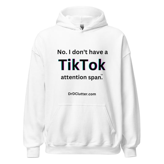 No. I don't have a TikTok attention span™.-Unisex Hoodie Sweatshirt