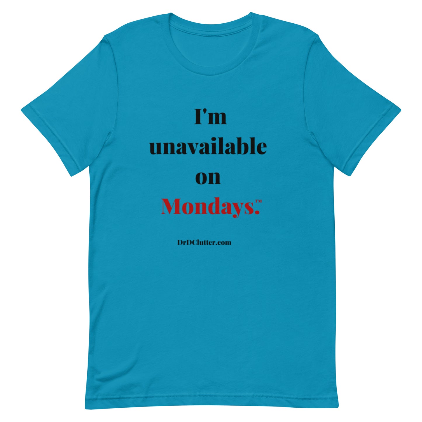 I'm unavailable on Mondays™.-Unisex Premium T-Shirt