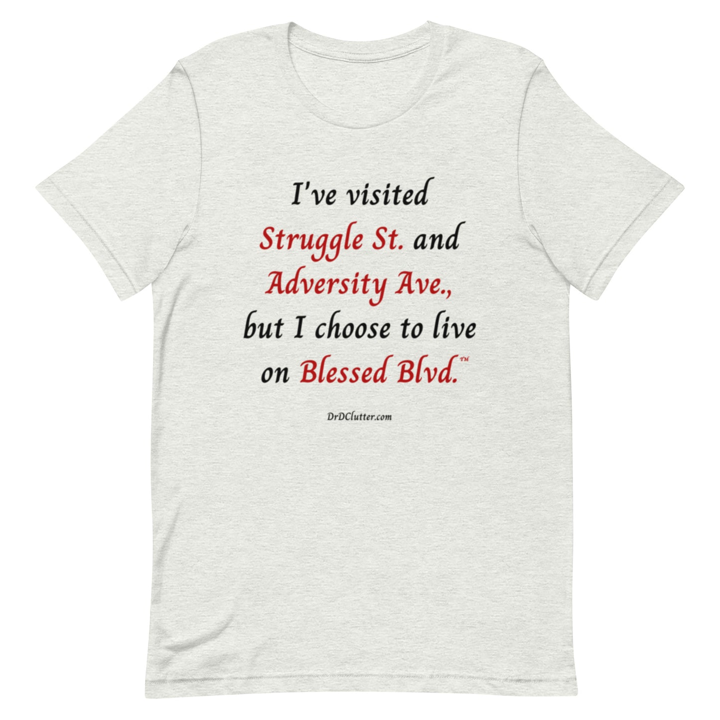 I've visited Struggle St. and Adversity Ave., but I choose to live on Blessed Blvd.™-Unisex Premium T-Shirt