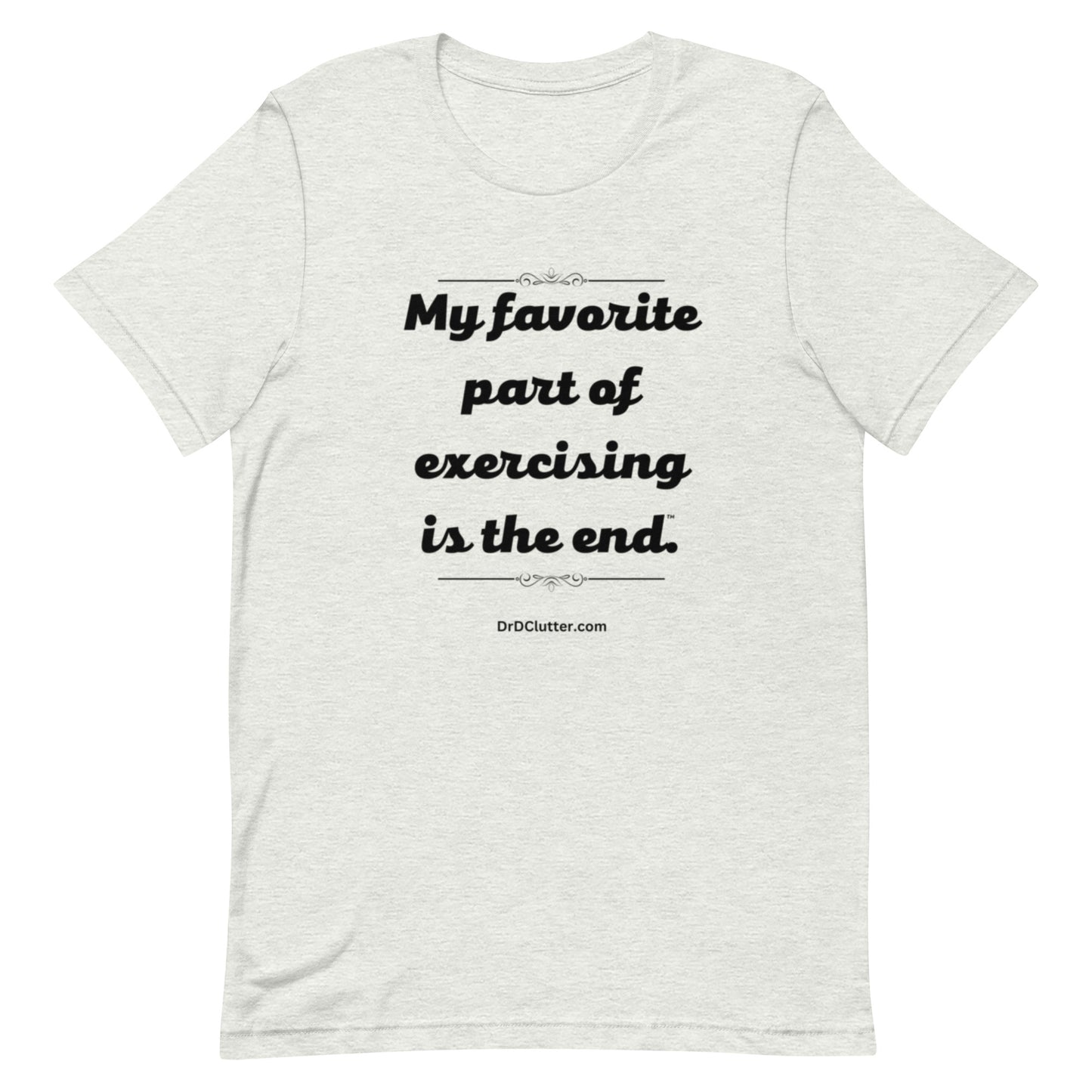 My favorite part of exercising is the end™.-Unisex Premium T-Shirt