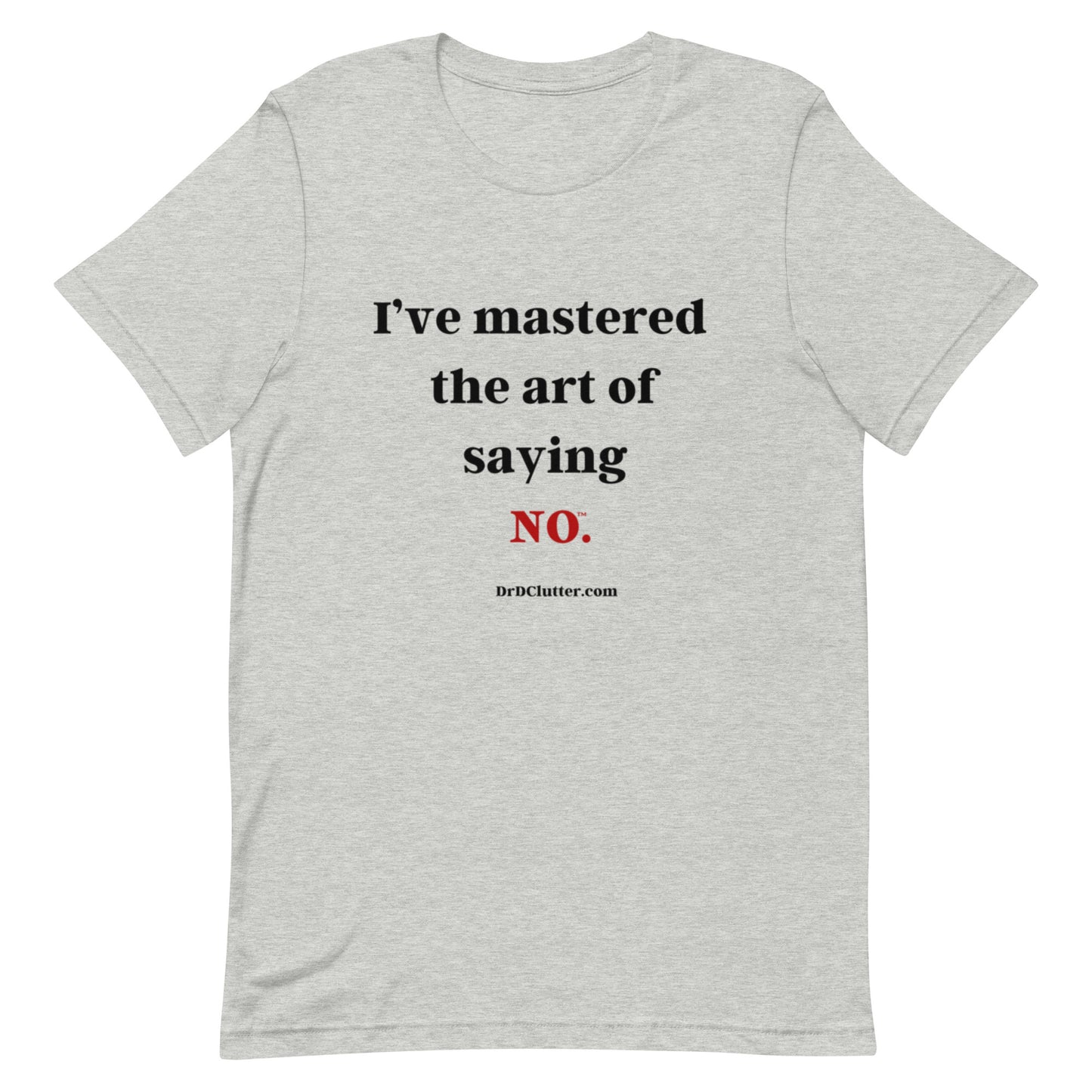 I’ve mastered the art of saying NO™.-Unisex Premium T-Shirt