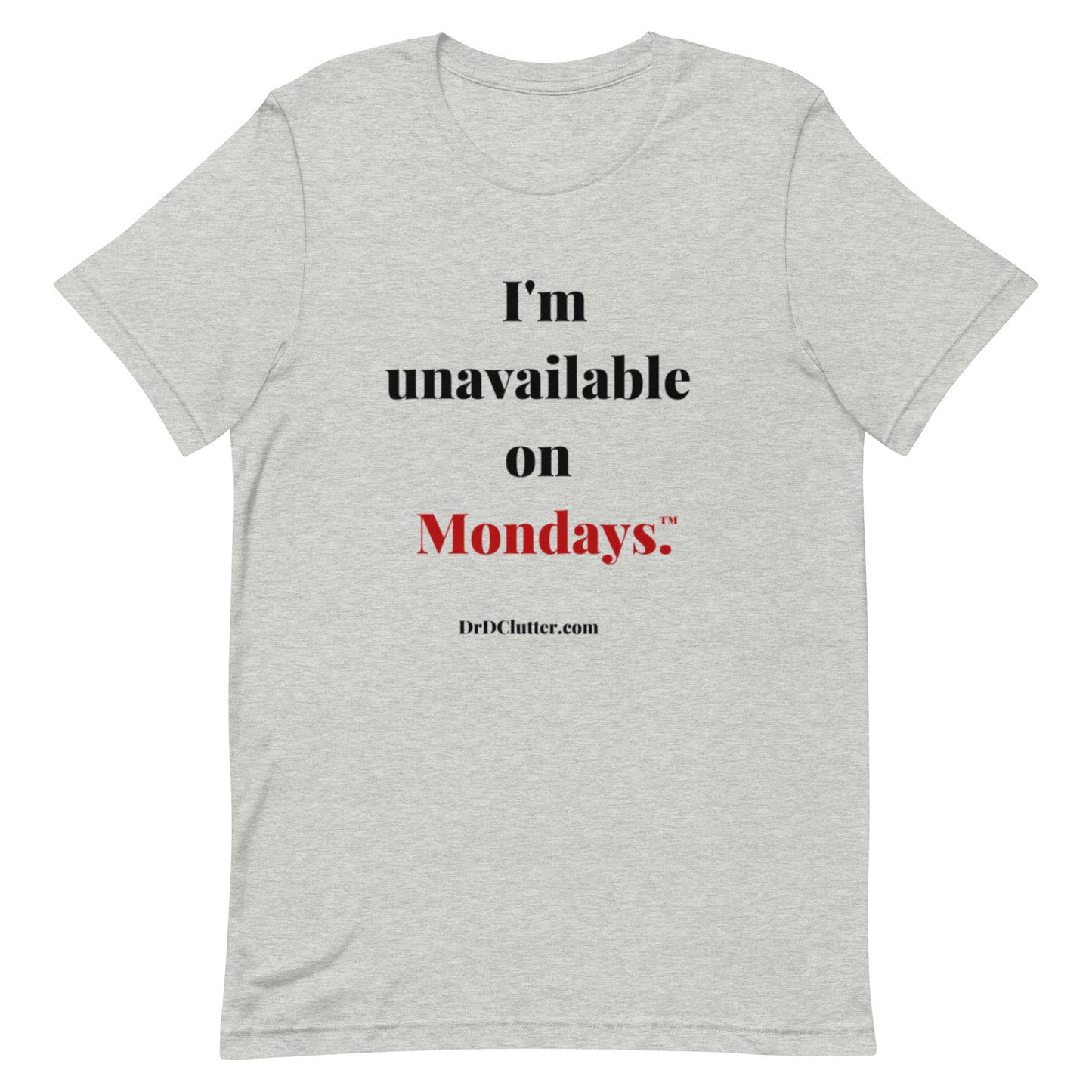 I'm unavailable on Mondays™.-Unisex Premium T-Shirt