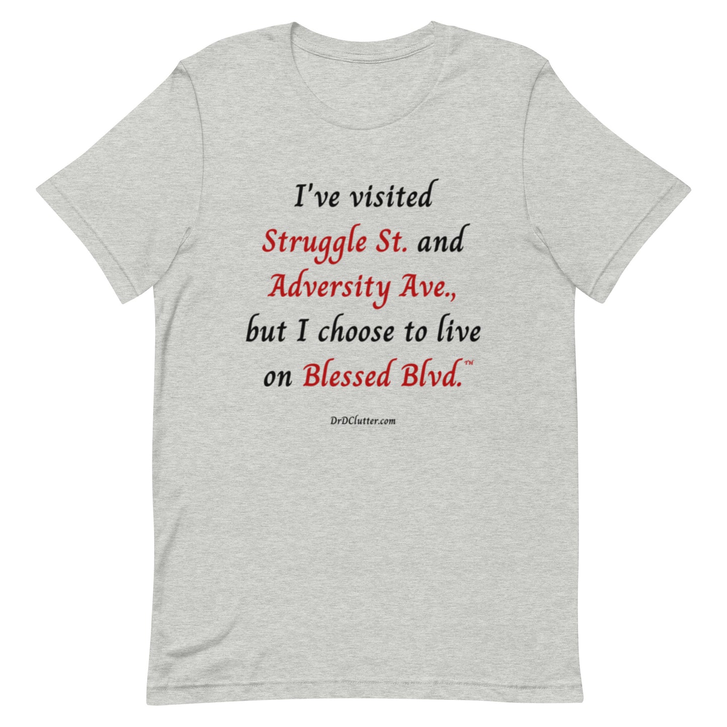 I've visited Struggle St. and Adversity Ave., but I choose to live on Blessed Blvd.™-Unisex Premium T-Shirt
